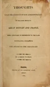 Cover of Thoughts upon the conduct of our administration in relation both to Great Britain and France, more especially in reference to the late negotiation, concerning the attack on the Chesapeake