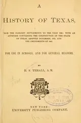 Cover of A history of Texas, from the earliest settlements to the year 1885