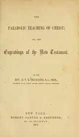 Cover of The parabolic teaching of Christ, or, the engravings of the New Testament