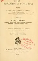 Cover of Recollections of a busy life: including reminiscences of American politics and politicians, from the opening of the Missouri contest to the downfall of slavery