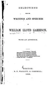 Cover of Selections from the writings and speeches of William Lloyd Garrison