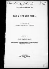 Cover of The philosophy of John Stuart Mill as contained in extracts from his own writings