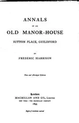 Cover of Annals of an old manor-house, Sutton Place, Guildford