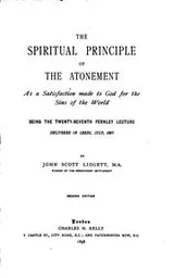 Cover of The Spiritual Principle of the Atonement: As a Satisfaction Made to God for ..