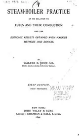 Cover of Steam-boiler Practice in Its Relation to Fuels and Their Combustion and the Economic Results ..