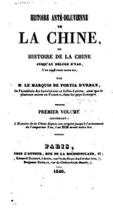 Cover of Histoire anté-diluvienne de la Chine, ou Histoire de la Chine jusqu'au déluge d'Yao, l'an 2298 ..