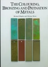 Cover of The Colouring, Bronzing, and Patination of Metals