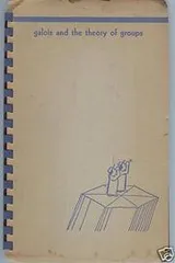 Cover of Galois and the theory of groups