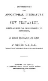 Cover of Contributions to the Apocryphal Literature of the New Testament, Collected and Edited from Syriac Manuscripts in the British Museum, With an English Translation and Notes