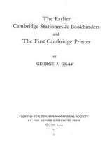 Cover of The Earliest Cambridge Stationers & Bookbinders, and the First Cambridge Printer