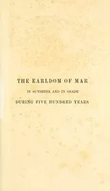 Cover of The earldom of Mar in sunshine and in shade during five hundred years