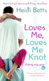 Cover of Loves Me, Loves Me Knot