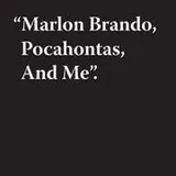 Cover of "Marlon Brando, Pocahontas, and me"