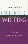Cover of Best Catholic Writing 2006 (Best Catholic Writing)