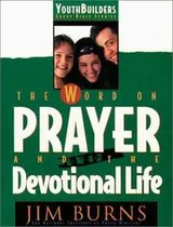 Cover of The Word on Prayer and the Devotional Life (Youth Builders Group Bible Studies)