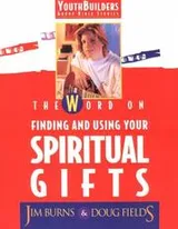 Cover of The Word on Finding and Using Your Spiritual Gifts (Youthbuilders)