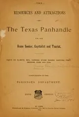 Cover of The resources and attractions of the Texas panhandle for the home seeker, capitalist and tourist ...