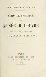Cover of Guide de l'amateur au Musée de louvre, suivi de La vie et les oeuvres de quelques peintres.