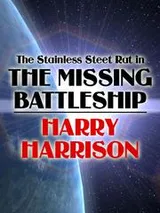 Cover of The Stainless Steel Rat in The Missing Battleship