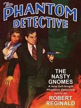 Cover of The Phantom Detective - The Nasty Gnomes