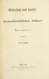 Cover of Bibliothek und Archiv im fürsterzbischöflichen Schlosse zu Kremsier