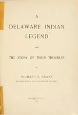 Cover of A Delaware Indian legend and the story of their troubles