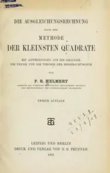 Cover of Die Ausgleichungsrechnung nach der Methode der kleinsten Quadrate, mit Anwendungen auf die Geodäsie, die Physik und die Theorie der Messinstrumente