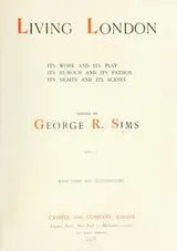 Cover of Living London; its work and its play, its humour and and its pathos, its sights and its scenes