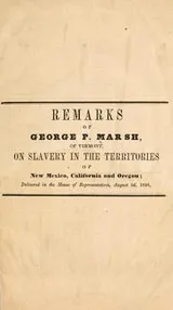 Cover of Remarks of George P. Marsh, of Vermont, on slavery in the territories of New Mexico, California and Oregon