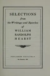 Cover of Selections from the writings and speeches of William Randolph Hearst