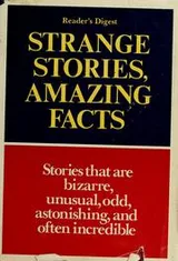 Cover of The Reader's Digest book of strange stories, amazing facts