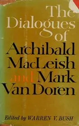 Cover of The dialogues of Archibald MacLeish and Mark Van Doren