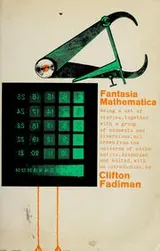 Cover of Fantasia mathematica; being a set of stories, together with a group of oddments and diversions, all drawn from the universe of mathematics