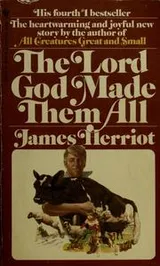 Cover of The Lord God Made them All (All Creatures Great and Small #7)