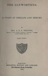 Cover of The Gayworthys: a story of threads and thrums