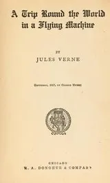 Cover of A trip round the world in a flying machine