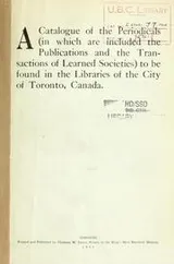 Cover of A Catalogue of the periodicals, in which are included the publications and the transactions of learned societies, to be found in the libraries of the City of Toronto, Canada