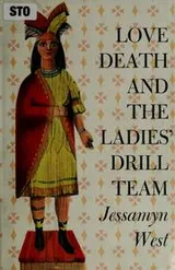 Cover of Love, death, and the ladies' drill team