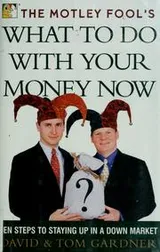 Cover of The Motley Fool's what to do with your money now