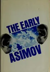 Cover of The early Asimov ; or, Eleven years of trying