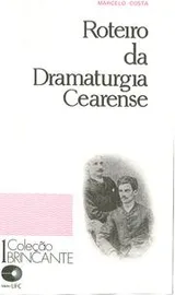 Cover of Roteiro da dramaturgia cearense