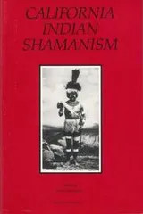 Cover of California Indian Shamanism (Ballena Press Anthropological Papers ; No. 39) (Ballena Press Anthropological Papers ; No. 39)