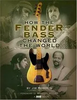 Cover of How the Fender Bass Changed the World