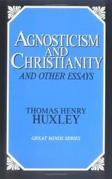 Cover of Agnosticism and Christianity, and other essays