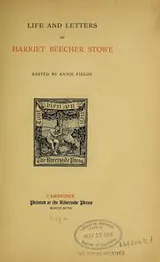 Cover of Life and letters of Harriet Beecher Stowe