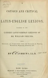 Cover of A copious and critical Latin-English lexicon, founded on the larger Latin-German lexicon of W. Freund