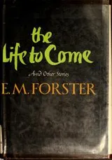 Cover of The Life to Come, and Other Short Stories
