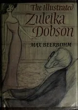 Cover of Zuleika Dobson, or, An Oxford love story