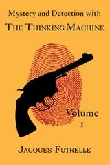 Cover of Mystery and Detection with the Thinking Machine, Volume 1