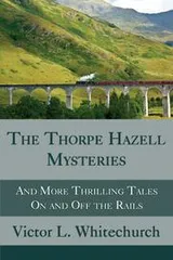 Cover of The Thorpe Hazell Mysteries and More Thrilling Tales On and Off the Rails